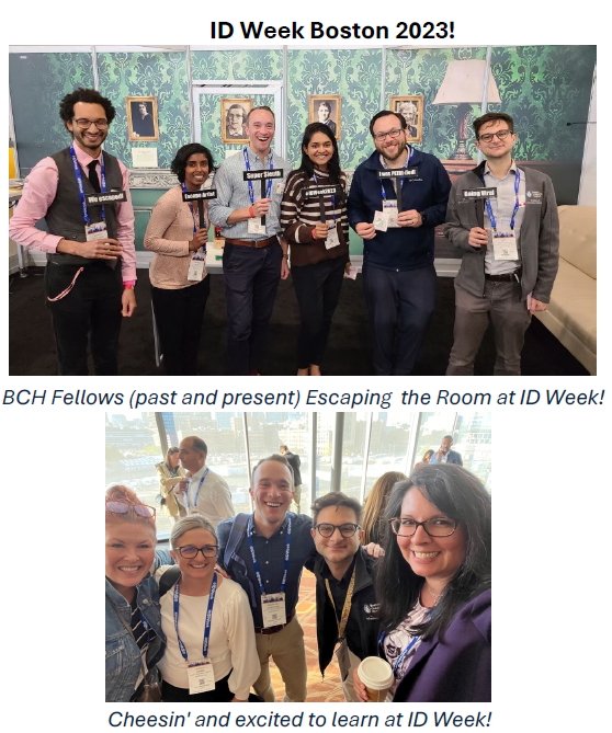 Title: ID Week Boston 2023! First picture: A group of fellows posing with signs. Caption: BCH Fellows (past and present) Escaping the Room at ID Week! Second picture: A group of fellows leaning in and smiling at the camera. Caption: Cheesin' and excited to learn at ID Week!